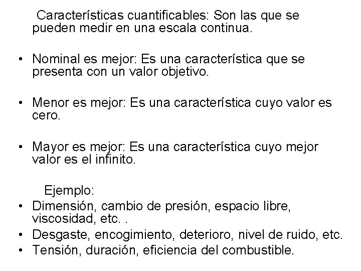  Características cuantificables: Son las que se pueden medir en una escala continua. •