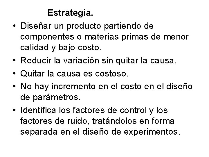  Estrategia. • Diseñar un producto partiendo de componentes o materias primas de menor