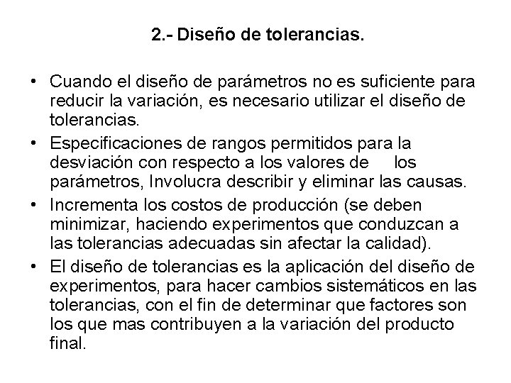 2. Diseño de tolerancias. • Cuando el diseño de parámetros no es suficiente para