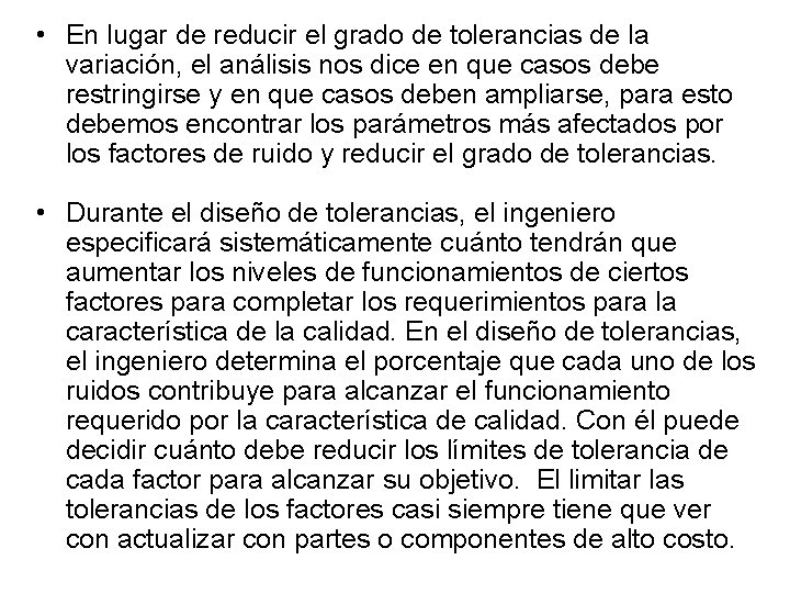  • En lugar de reducir el grado de tolerancias de la variación, el