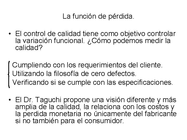  La función de pérdida. • El control de calidad tiene como objetivo controlar