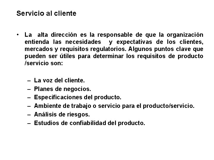 Servicio al cliente • La alta dirección es la responsable de que la organización