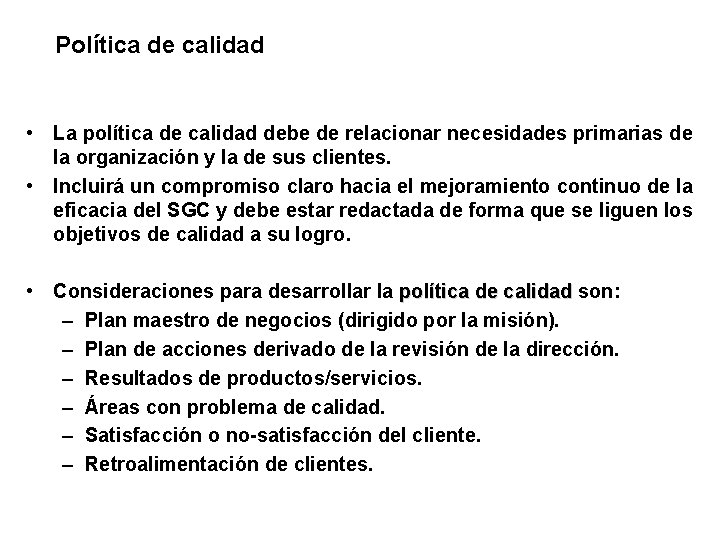 Política de calidad • La política de calidad debe de relacionar necesidades primarias de