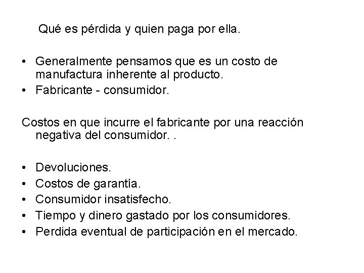  Qué es pérdida y quien paga por ella. • Generalmente pensamos que es