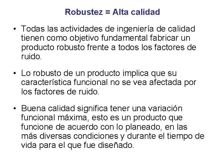  Robustez = Alta calidad • Todas las actividades de ingeniería de calidad tienen