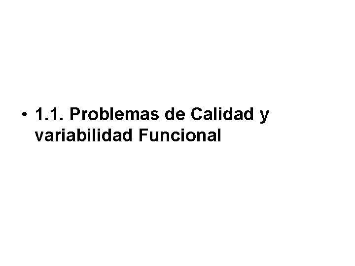  • 1. 1. Problemas de Calidad y variabilidad Funcional 