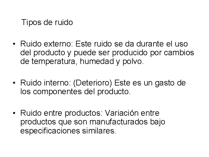  Tipos de ruido • Ruido externo: Este ruido se da durante el uso