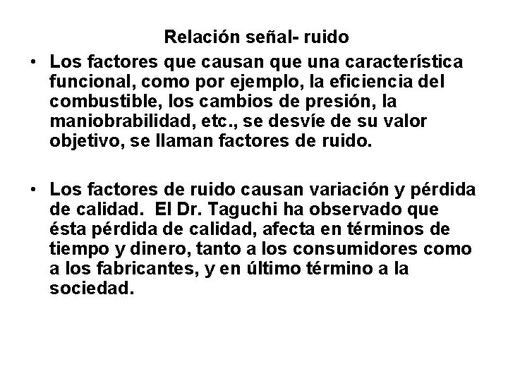  Relación señal ruido • Los factores que causan que una característica funcional, como