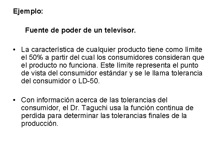 Ejemplo: Fuente de poder de un televisor. • La característica de cualquier producto tiene