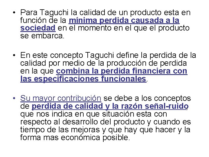  • Para Taguchi la calidad de un producto esta en función de la