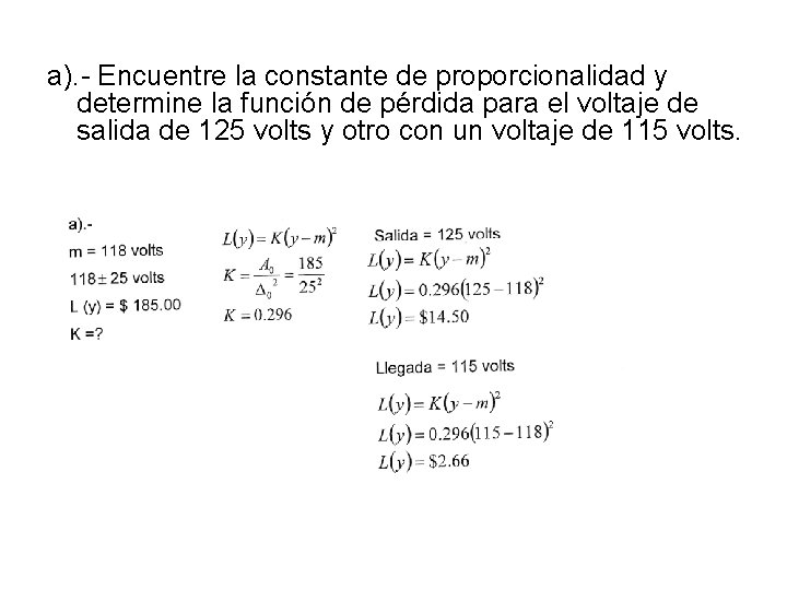 a). - Encuentre la constante de proporcionalidad y determine la función de pérdida para