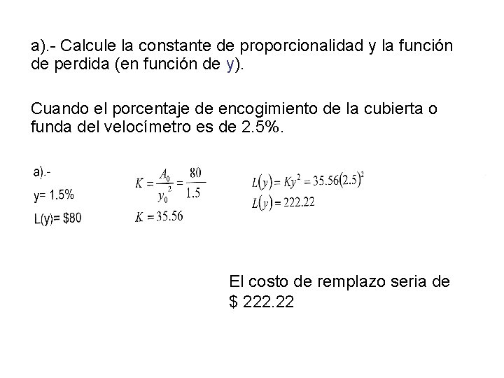 a). - Calcule la constante de proporcionalidad y la función de perdida (en función