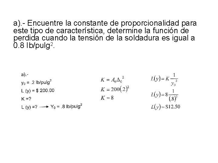 a). - Encuentre la constante de proporcionalidad para este tipo de característica, determine la