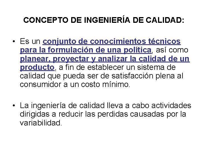  CONCEPTO DE INGENIERÍA DE CALIDAD: • Es un conjunto de conocimientos técnicos para