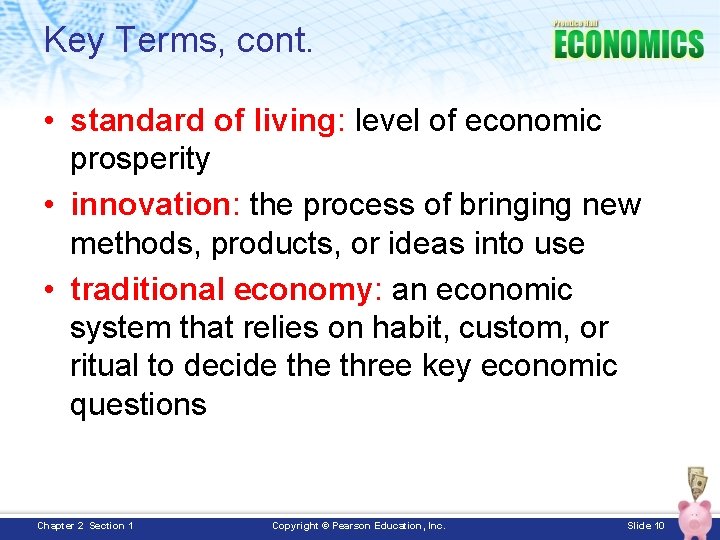 Key Terms, cont. • standard of living: level of economic prosperity • innovation: the