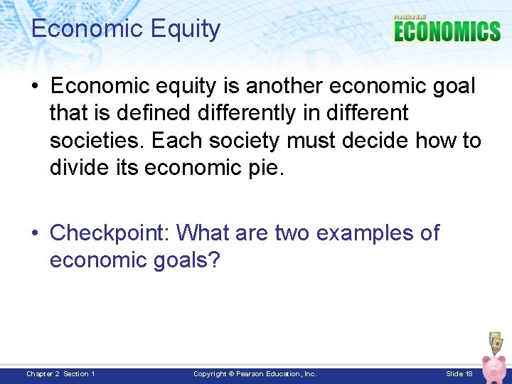 Economic Equity • Economic equity is another economic goal that is defined differently in