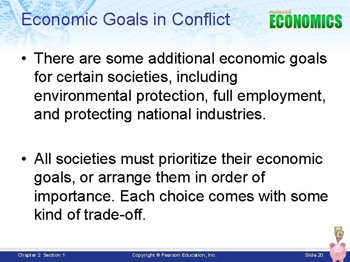 Economic Goals in Conflict • There are some additional economic goals for certain societies,