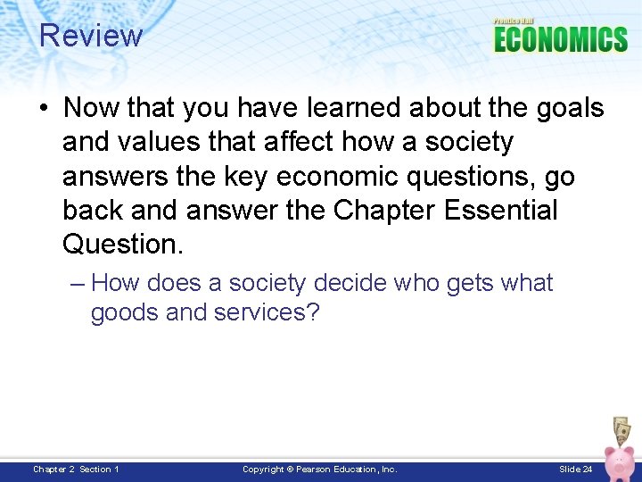 Review • Now that you have learned about the goals and values that affect