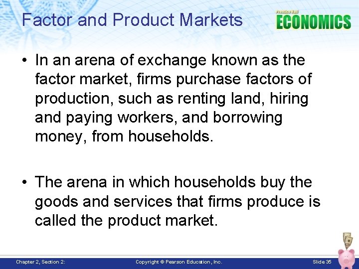 Factor and Product Markets • In an arena of exchange known as the factor