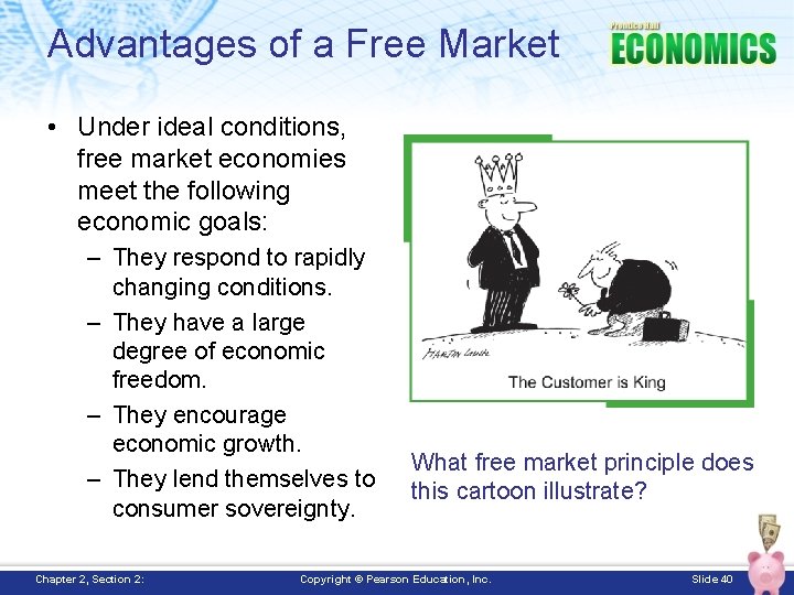 Advantages of a Free Market • Under ideal conditions, free market economies meet the