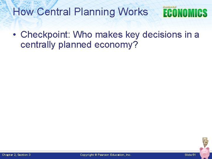 How Central Planning Works • Checkpoint: Who makes key decisions in a centrally planned