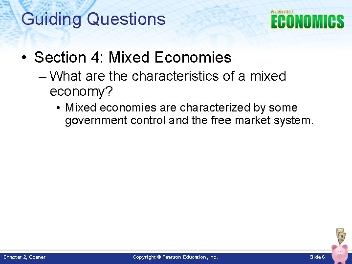 Guiding Questions • Section 4: Mixed Economies – What are the characteristics of a