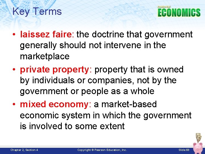 Key Terms • laissez faire: the doctrine that government generally should not intervene in