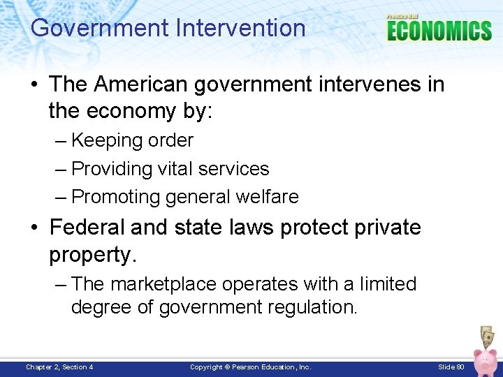Government Intervention • The American government intervenes in the economy by: – Keeping order