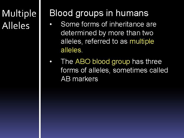 Multiple Alleles Blood groups in humans • Some forms of inheritance are determined by