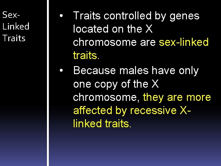 Sex. Linked Traits • Traits controlled by genes located on the X chromosome are
