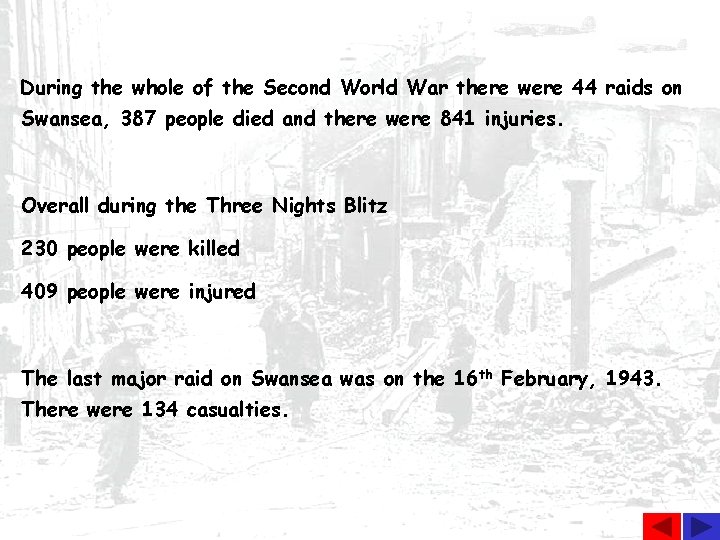 During the whole of the Second World War there were 44 raids on Swansea,