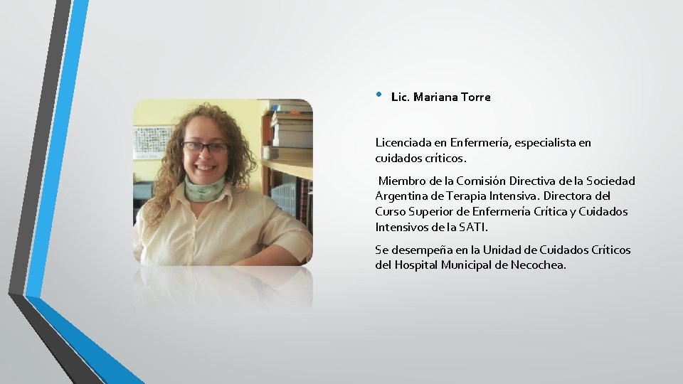  • Lic. Mariana Torre Licenciada en Enfermería, especialista en cuidados críticos. Miembro de