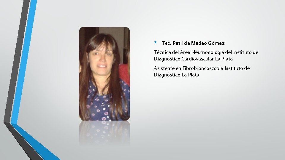  • Tec. Patricia Madeo Gómez Técnica del Área Neumonología del Instituto de Diagnóstico