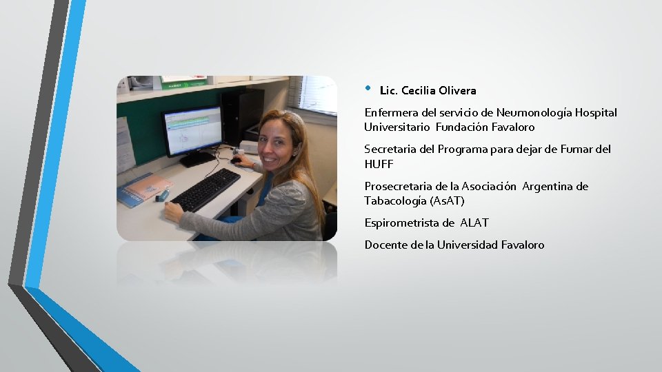  • Lic. Cecilia Olivera Enfermera del servicio de Neumonología Hospital Universitario Fundación Favaloro