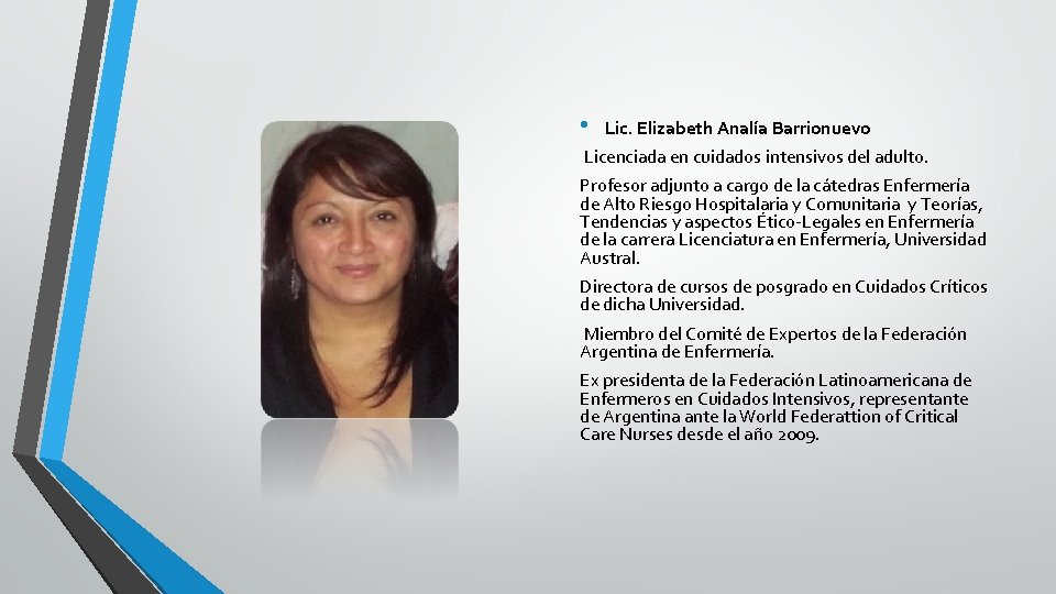  • Lic. Elizabeth Analía Barrionuevo Licenciada en cuidados intensivos del adulto. Profesor adjunto