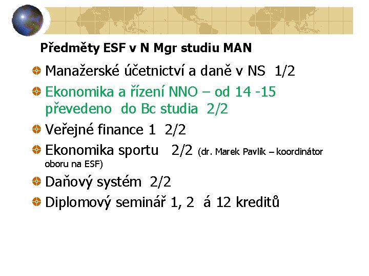 Předměty ESF v N Mgr studiu MAN Manažerské účetnictví a daně v NS 1/2