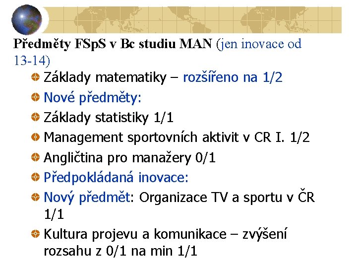 Předměty FSp. S v Bc studiu MAN (jen inovace od 13 -14) Základy matematiky