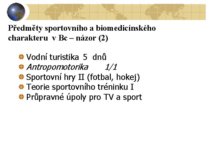 Předměty sportovního a biomedicínského charakteru v Bc – názor (2) Vodní turistika 5 dnů