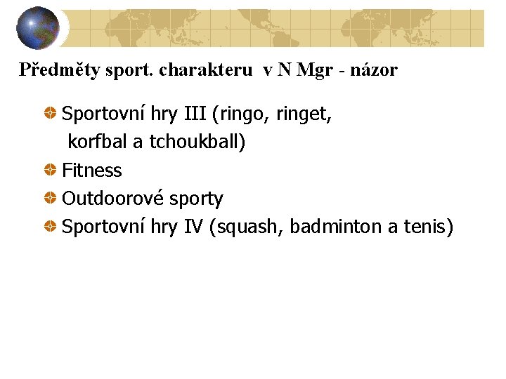 Předměty sport. charakteru v N Mgr - názor Sportovní hry III (ringo, ringet, korfbal