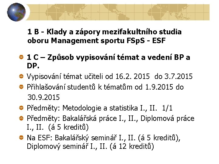 1 B - Klady a zápory mezifakultního studia oboru Management sportu FSp. S -