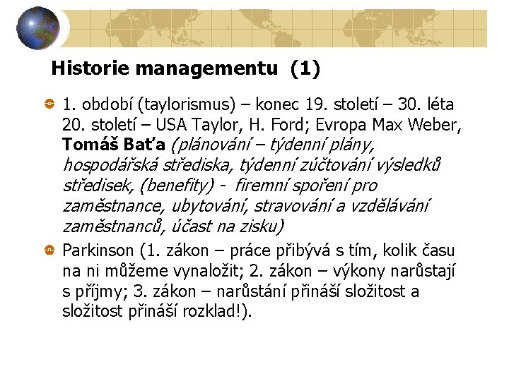 Historie managementu (1) 1. období (taylorismus) – konec 19. století – 30. léta 20.