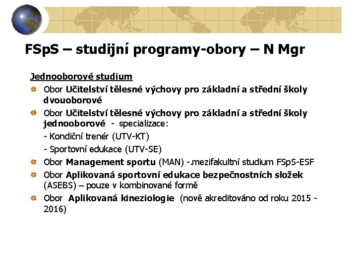 FSp. S – studijní programy-obory – N Mgr Jednooborové studium Obor Učitelství tělesné výchovy