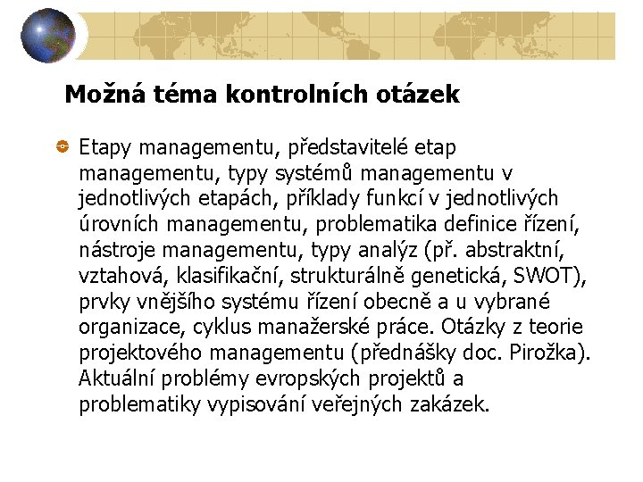 Možná téma kontrolních otázek Etapy managementu, představitelé etap managementu, typy systémů managementu v jednotlivých