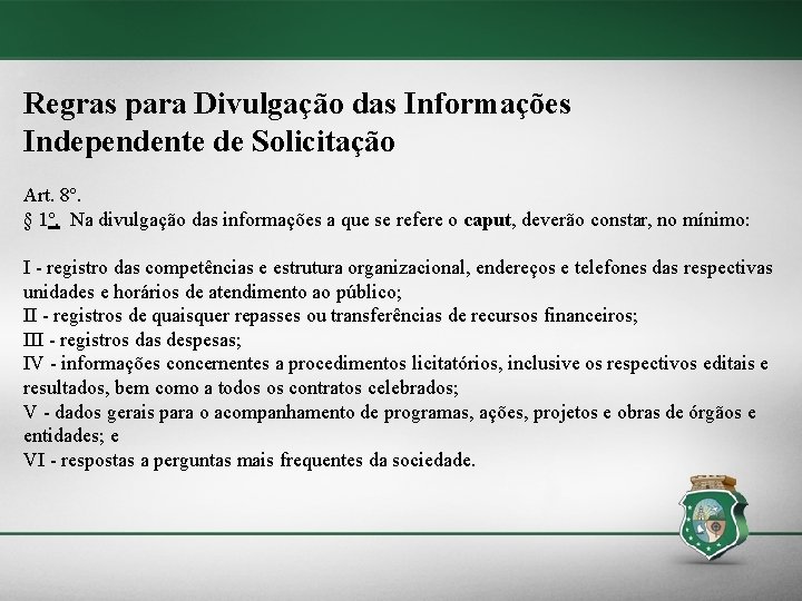 Regras para Divulgação das Informações Independente de Solicitação Art. 8º. § 1º. Na divulgação