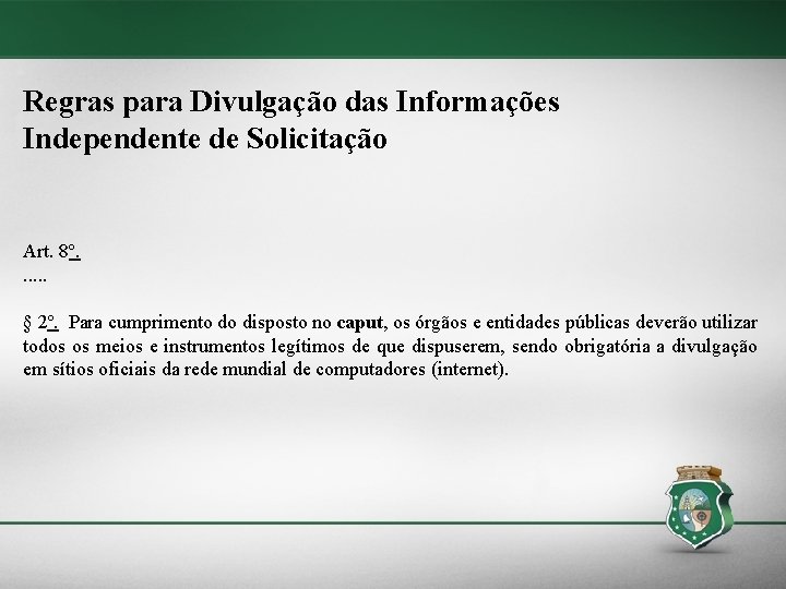 Regras para Divulgação das Informações Independente de Solicitação Art. 8º. . . § 2º.