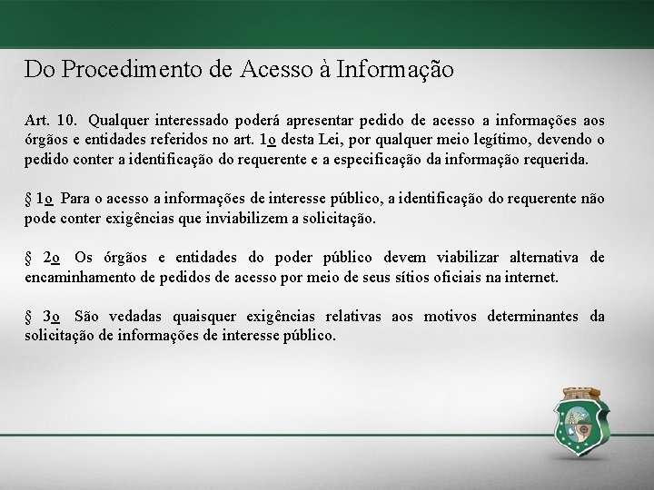 Do Procedimento de Acesso à Informação Art. 10. Qualquer interessado poderá apresentar pedido de Do Procedimento de Acesso à Informação Art. 10. Qualquer interessado poderá apresentar pedido de