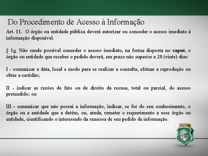 Do Procedimento de Acesso à Informação Art. 11. O órgão ou entidade pública deverá