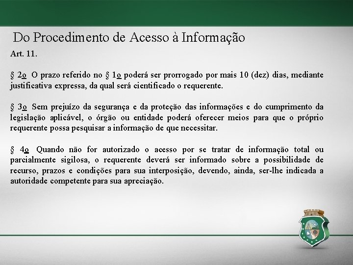 Do Procedimento de Acesso à Informação Art. 11. § 2 o O prazo referido