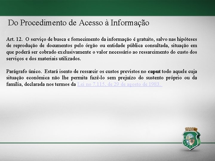 Do Procedimento de Acesso à Informação Art. 12. O serviço de busca e fornecimento Do Procedimento de Acesso à Informação Art. 12. O serviço de busca e fornecimento