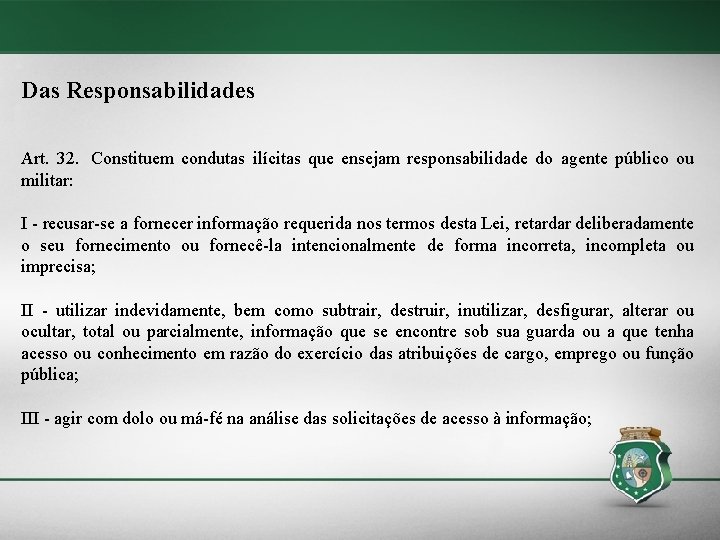 Das Responsabilidades Art. 32. Constituem condutas ilícitas que ensejam responsabilidade do agente público ou